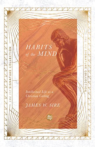 Habits of the Mind: Intellectual Life As a Christian Calling (The IVP Signature Collection)
