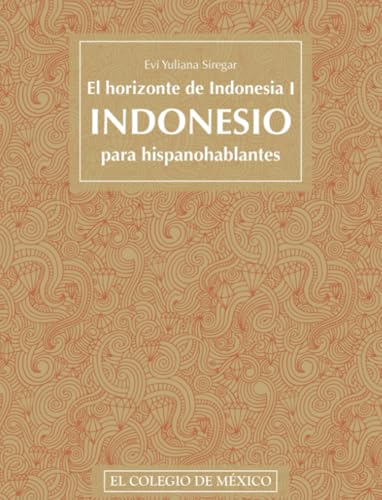 El horizonte de Indonesia I.: Indonesio para hispanohablantes von El Colegio de México