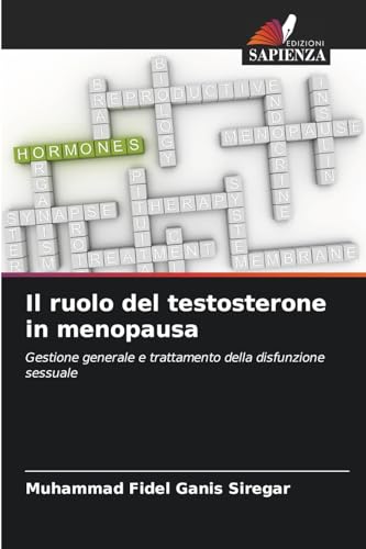 Il ruolo del testosterone in menopausa: Gestione generale e trattamento della disfunzione sessuale.DE Il ruolo del testosterone in menopausa: Gestione generale e trattamento della disfunzione sessuale.DE