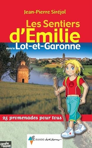 Les sentiers d'Emilie dans le Lot-et-Garonne : 25 promenades pour tous von RANDO