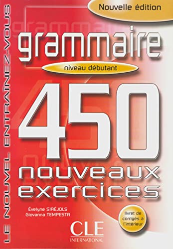 Grammaire - 450 nouveaux exercices: Niveau débutant. Livre + corrigés von Klett Sprachen GmbH
