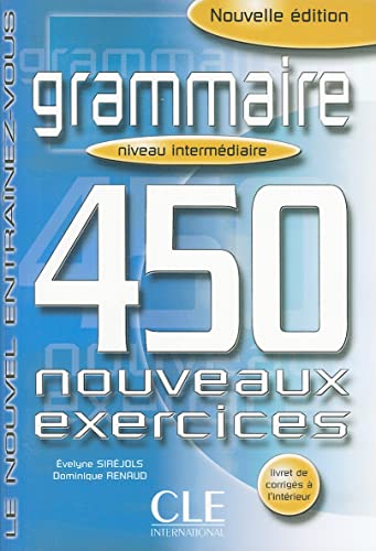 Grammaire Niveau Intermediaire 450Grammaire : 450 nouveaux exercices: Grammaire - 450 nouveaux exercices - Livre interme von Cle