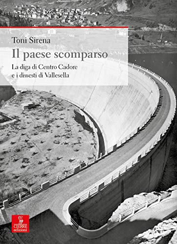 Il paese scomparso. La diga di centro Cadore e i dissesti di Vallesella (Nord est. Nuova serie) von NORD EST. NUOVA SERIE