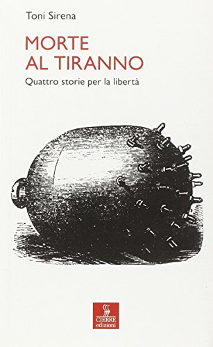 Morte al tiranno. Quattro storie per la libertà (Percorsi della memoria)