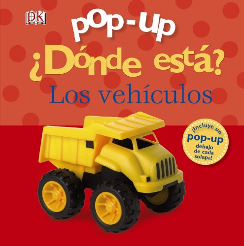 ¿Dónde está? Los vehículos (Castellano - A PARTIR DE 0 AÑOS - MANIPULATIVOS (LIBROS PARA TOCAR Y JUGAR), POP-UPS - Pop-up ¿Dónde está?)