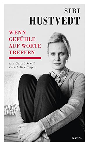 Wenn Gefühle auf Worte treffen: Ein Gespräch mit Elisabeth Bronfen (Kampa Salon: Gespräche) von Kampa Verlag