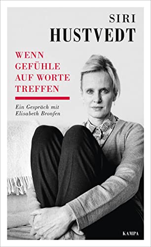 Wenn Gefühle auf Worte treffen: Ein Gespräch mit Elisabeth Bronfen (Kampa Salon: Gespräche)