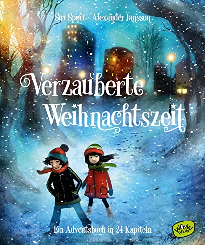 Verzauberte Weihnachtszeit - Ein Adventsbuch in 24 Kapiteln: Ein Adventsbuch in 24 Kapiteln