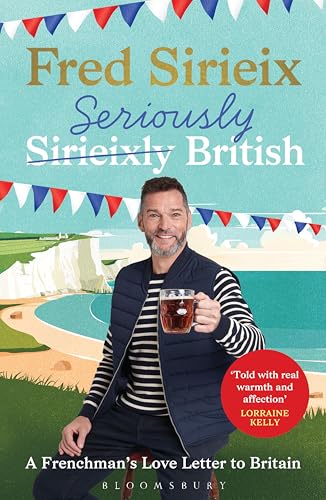 Seriously British: A Frenchman’s Adventures in Britain von Bloomsbury Publishing