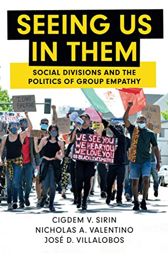 Seeing Us in Them: Social Divisions and the Politics of Group Empathy (Cambridge Studies in Public Opinion and Political Psychology)