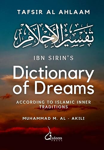 Ibn Sirin's Dictionary of Dreams: According to Islamic Inner Traditions von Qadeem Press