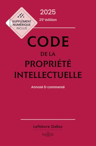 Code de la propriété intellectuelle 2025, Annoté et commenté. 25e éd. Code de la propriété intellectuelle 2025, Annoté et commenté. 25e éd. von DALLOZ