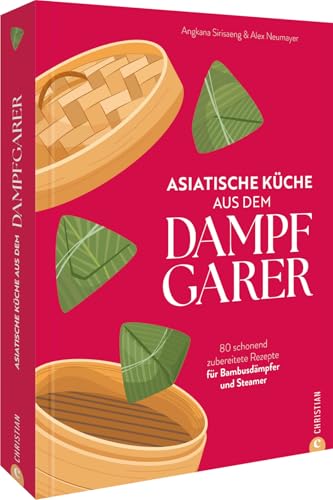 Kochbuch – Asiatische Küche aus dem Dampfgarer: 80 Rezepte für Bambusdämpfer und Steamer. Schonend asiatisch kochen. Kochbuch – Asiatische Küche aus dem Dampfgarer: 80 Rezepte für Bambusdämpfer und Steamer. Schonend asiatisch kochen.