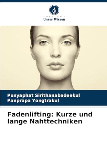 Fadenlifting: Kurze und lange Nahttechniken von Verlag Unser Wissen