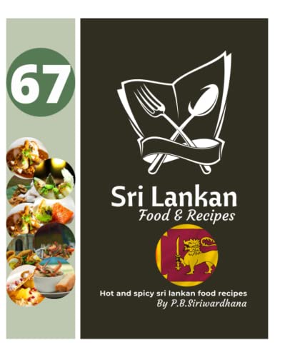 Cookbook : Best Sri Lankan 67 Recipes Book (Sri Lankan Mother's Best Choice): Hot and spicy sri lankan food recipes | Best Reipes in Sri Lankan Culture von Independently published