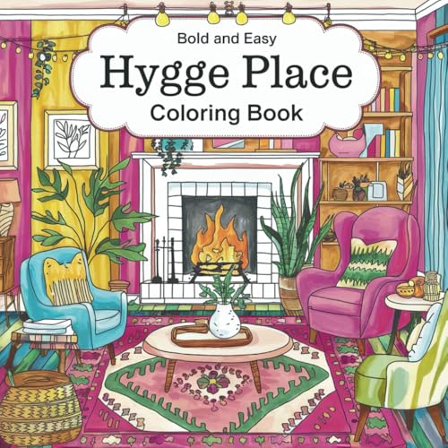 Hygge Place: Hygge Spaces for Relaxation, Bold, and Ease Hygge Place Coloring Book is for adults and teens. von Independently published