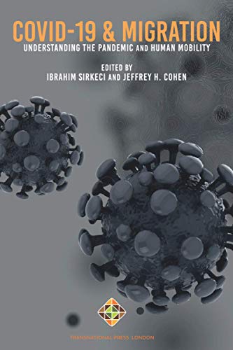 COVID-19 and Migration: Understanding the Pandemic and Human Mobility (Migration Series) von Transnational Press London
