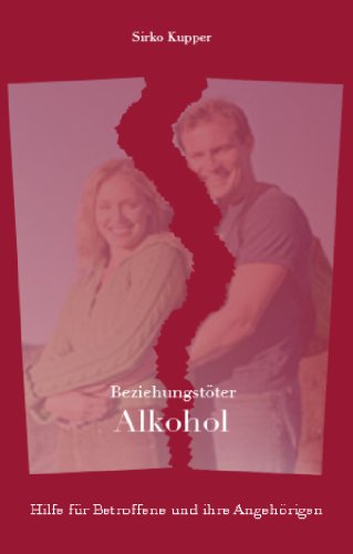 Beziehungstöter Alkohol. Hilfe für Betroffene und ihre Angehörigen. von Bookstation, Sipplingen