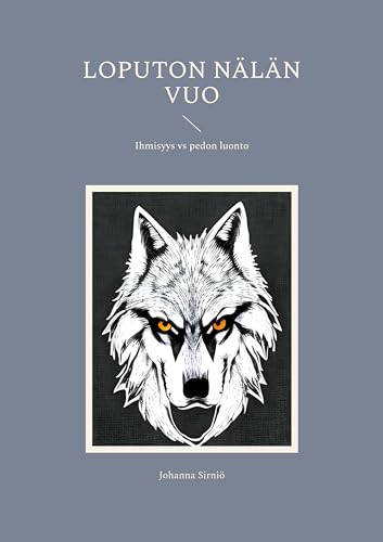 Loputon nälän vuo: Ihmisyys vs pedon luonto von BoD – Books on Demand – Finnland
