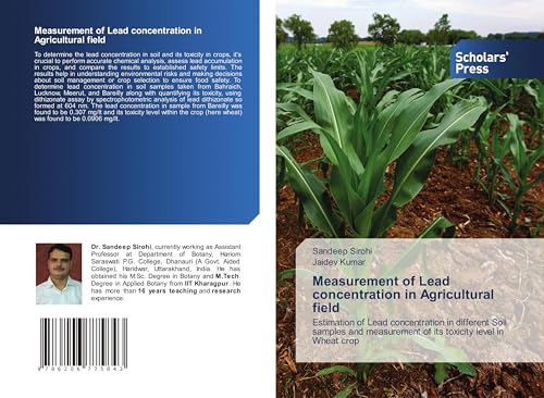 Measurement of Lead concentration in Agricultural field: Estimation of Lead concentration in different Soil samples and measurement of its toxicity level in Wheat crop von Scholars' Press