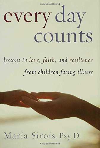Every Day Counts: Lessons in Love, Faith, And Resilience from Children Facing Illness