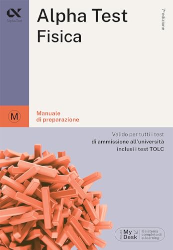 Alpha Test. Fisica. Per i test di ammissione all'università. Ediz. MyDesk. Con Contenuto digitale per download e accesso online (TestUniversitari)