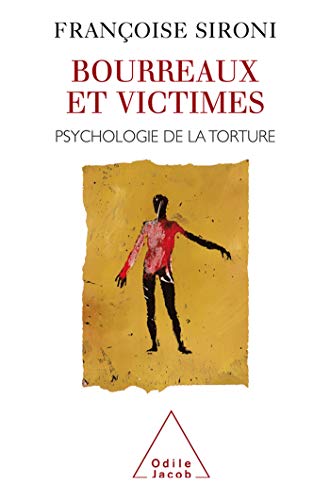 Bourreaux et Victimes: Psychologie de la torture