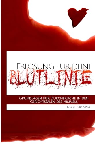 Erlösung für deine Blutlinie: Grundlagen für Durchbrüche in den Gerichtssälen des Himmels Erlösung für deine Blutlinie: Grundlagen für Durchbrüche in den Gerichtssälen des Himmels
