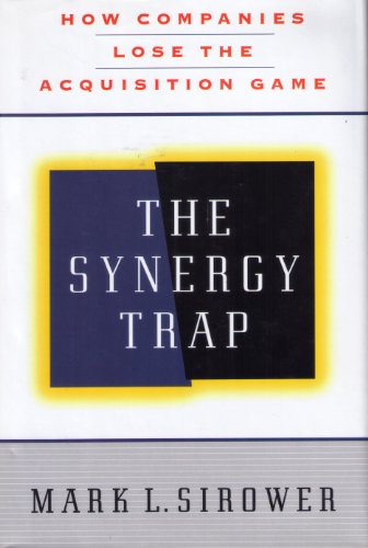 The Synergy Trap: How Companies Lose the Acquisition Game