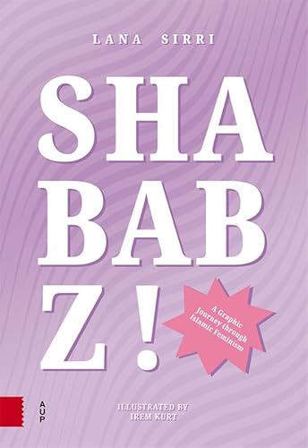 Shababz!: A Graphic Journey Through Islamic Feminism Shababz!: A Graphic Journey Through Islamic Feminism von Amsterdam University Press