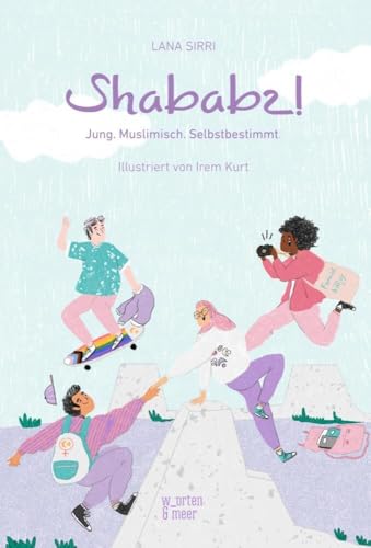 Shababz!: Jung. Muslimisch. Selbstbestimmt.
