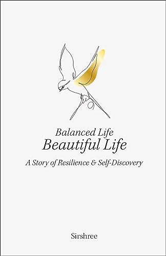 Balanced Life, Beautiful Life: A Story of Resilience and Self-discovery Balanced Life, Beautiful Life: A Story of Resilience and Self-discovery von Wow Publishings