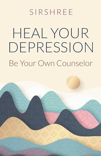 HEAL YOUR DEPRESSION: Be Your Own Counselor von WOW Publishings (P) Ltd