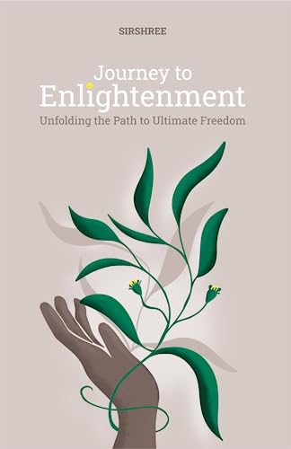 Journey to Enlightenment: Unfolding the Path to Ultimate Freedom