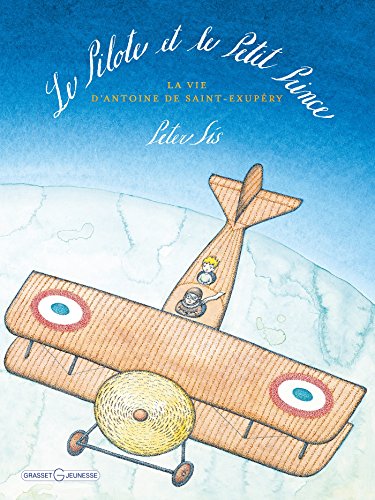 Le pilote et le Petit Prince: la vie d'Antoine de Saint-Exupery Le pilote et le Petit Prince: la vie d'Antoine de Saint-Exupery von GRASSET JEUNESS