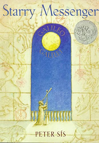 Starry Messenger: A Book Depicting the Life of a Famous Scientist, Mathematician, Astronomer, Philosopher, Physicist Galileo Galilei