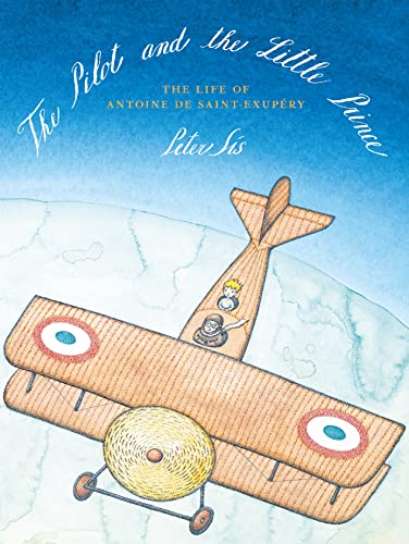 The Pilot and the Little Prince: The Life of Antoine De Saint-Exupaery von Pushkin Children's Books