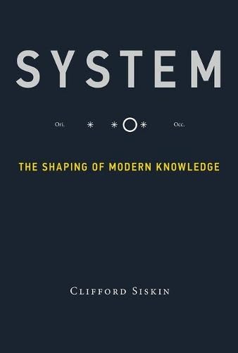 System: The Shaping of Modern Knowledge (Infrastructures)