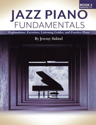 Jazz Piano Fundamentals (Book 2): Exercises, Explanations, Listening Guides and Practice Plans von Jeremy Siskind