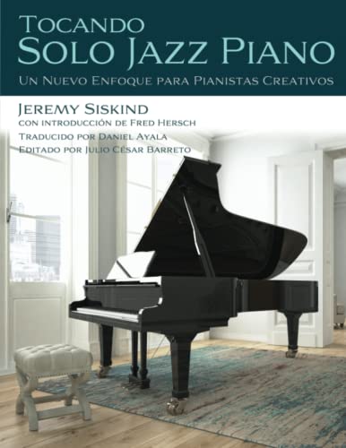 Tocando Solo Jazz Piano: Un Nuevo Enfoque Para Pianistas Creativos von Jeremy Siskind