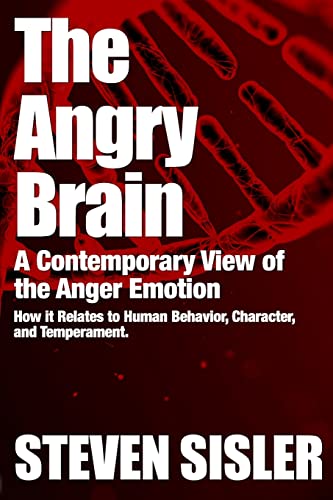 The Angry Brain: A contemporary view of the anger emotion and how it relates to human behavior, character, and temperament