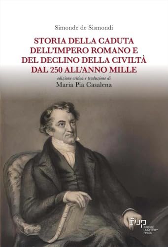 Storia della caduta dell'Impero romano e del declino della civiltà dal 250 all'anno Mille (Biblioteca di storia) Storia della caduta dell'Impero romano e del declino della civiltà dal 250 all'anno Mille (Biblioteca di storia) von Firenze University Press