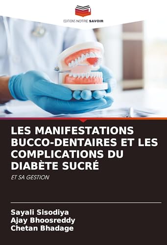 LES MANIFESTATIONS BUCCO-DENTAIRES ET LES COMPLICATIONS DU DIABÈTE SUCRÉ: ET SA GESTION von Editions Notre Savoir