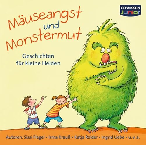 CD WISSEN Junior - Mäuseangst und Monstermut: Geschichten für kleine Helden