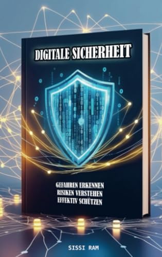 DIGITALE SICHERHEIT: GEFAHREN ERKENNEN RISIKEN VERSTEHEN EFFEKTIV SCHÜTZEN von Bookmundo