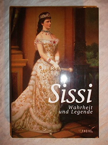 Sissi - Wahrheit und Legende Sissi - Wahrheit und Legende