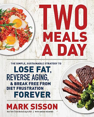 Two Meals a Day: The Simple, Sustainable Strategy to Lose Fat, Reverse Aging, and Break Free from Diet Frustration Forever