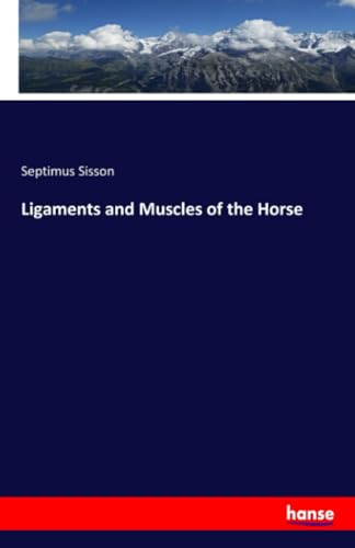 Ligaments and Muscles of the Horse von hansebooks