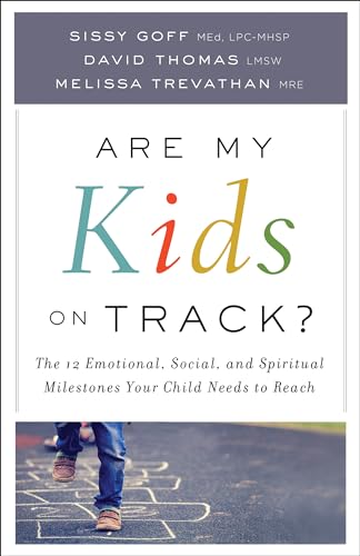 Are My Kids on Track?: The 12 Emotional, Social, and Spiritual Milestones Your Child Needs to Reach