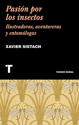 Pasión por los insectos: Ilustradoras, aventureras y entomólogas (Noema) von TURNER PUBLICACIONES S.L.